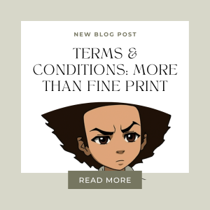 Terms & Conditions: More Than Fine Print